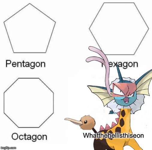 Pentagon Hexagon Octagon | Whatthehellisthiseon | image tagged in memes,pentagon hexagon octagon | made w/ Imgflip meme maker