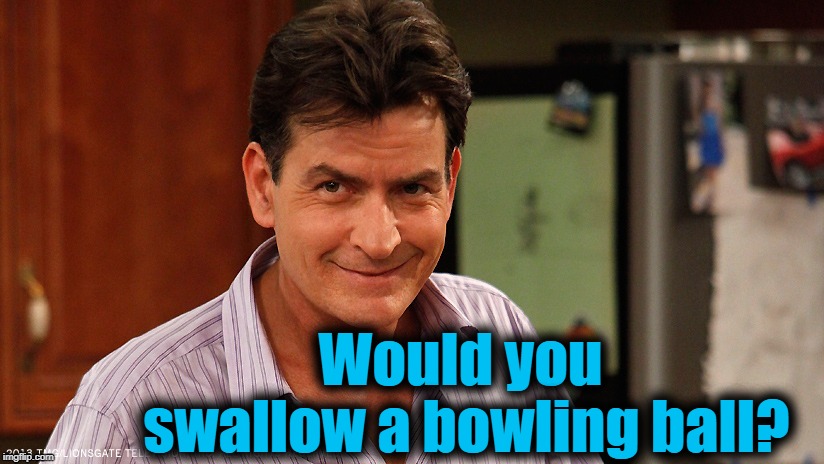 smile | Would you swallow a bowling ball? | image tagged in smile | made w/ Imgflip meme maker