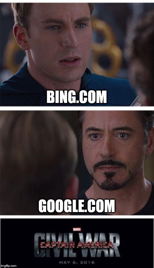the civil browser war | BING.COM; GOOGLE.COM | image tagged in memes,marvel civil war 1 | made w/ Imgflip meme maker