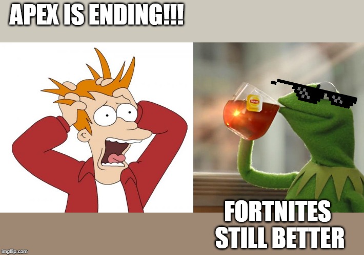 APEX IS ENDING!!! FORTNITES STILL BETTER | image tagged in memes,but thats none of my business | made w/ Imgflip meme maker