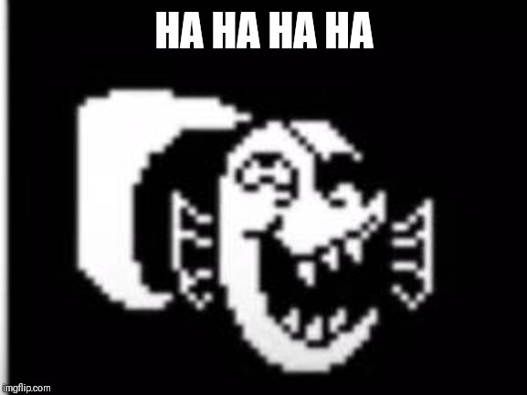 Undyne Laughing | HA HA HA HA | image tagged in undyne laughing | made w/ Imgflip meme maker