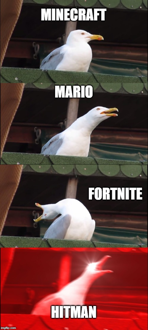 Inhaling Seagull | MINECRAFT; MARIO; FORTNITE; HITMAN | image tagged in memes,inhaling seagull | made w/ Imgflip meme maker
