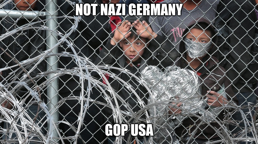 Not NAZI Germany | NOT NAZI GERMANY; GOP USA | image tagged in trump,gop,fascist,concentration camp,nazi | made w/ Imgflip meme maker