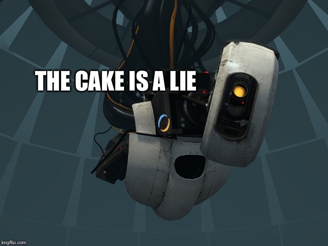 Glados | THE CAKE IS A LIE | image tagged in glados | made w/ Imgflip meme maker