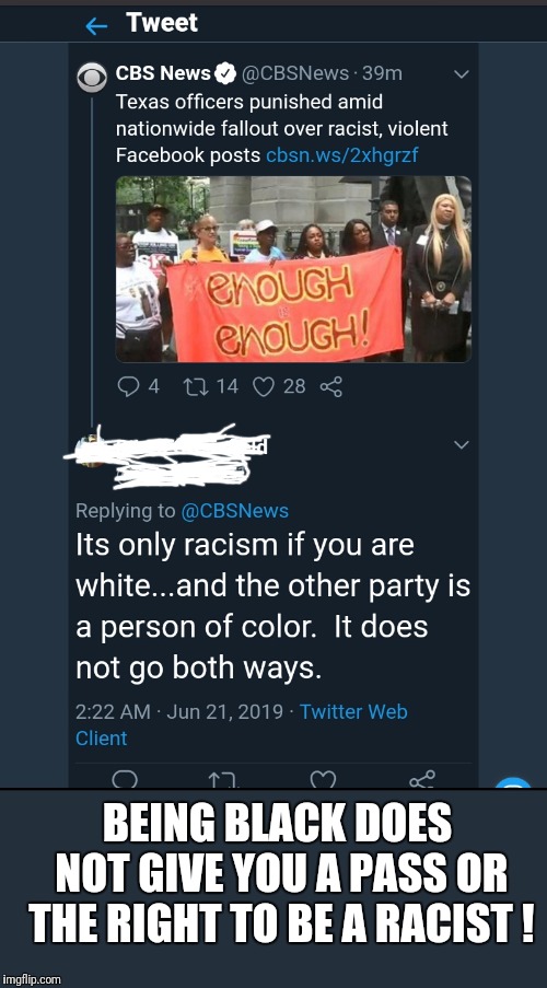 Racism doesn't exclude any race !! | BEING BLACK DOES NOT GIVE YOU A PASS OR THE RIGHT TO BE A RACIST ! | image tagged in politics,sad,racism,racist,dotard,animals | made w/ Imgflip meme maker