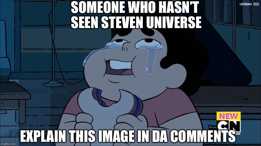 Steven Universe eating | SOMEONE WHO HASN’T SEEN STEVEN UNIVERSE; EXPLAIN THIS IMAGE IN DA COMMENTS | image tagged in steven universe eating | made w/ Imgflip meme maker
