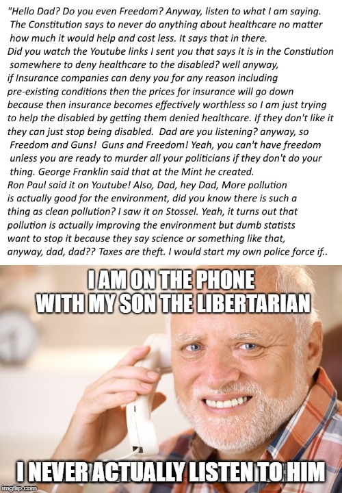 hide the pain dad | I NEVER ACTUALLY LISTEN TO HIM | image tagged in libertarian | made w/ Imgflip meme maker