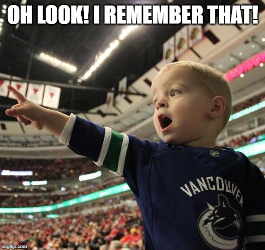 oh look | OH LOOK! I REMEMBER THAT! | image tagged in oh look | made w/ Imgflip meme maker