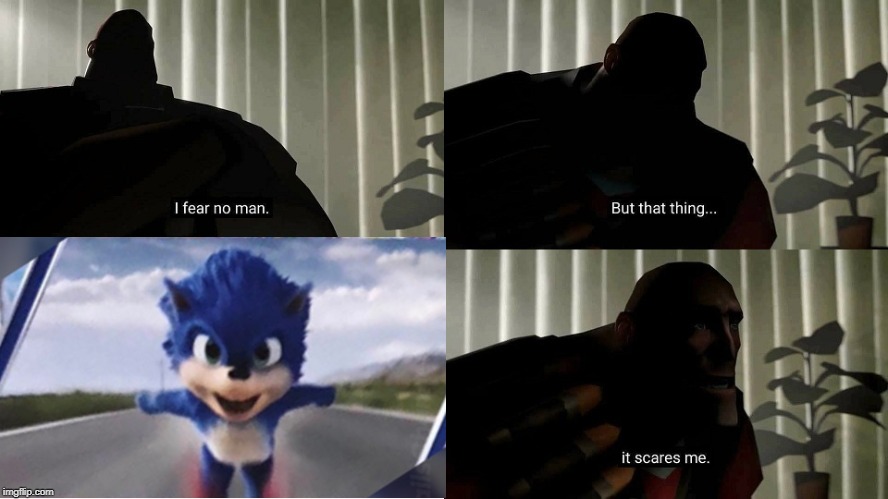 image tagged in i fear no man,sonic,tf2,memes | made w/ Imgflip meme maker