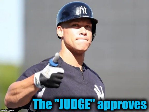 The "JUDGE" approves | made w/ Imgflip meme maker