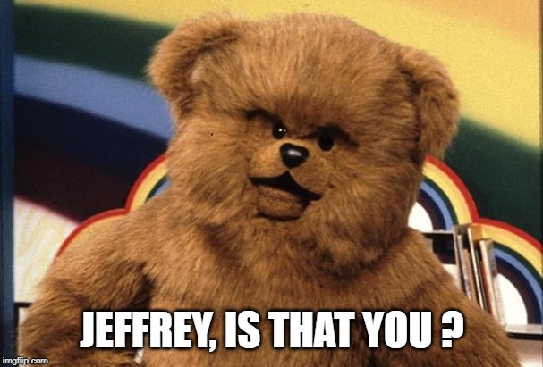 Bungle | JEFFREY, IS THAT YOU ? | image tagged in bungle | made w/ Imgflip meme maker