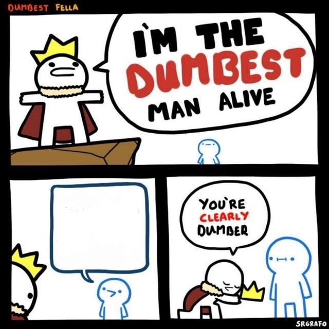 Dumbest man alive Blank Meme Template