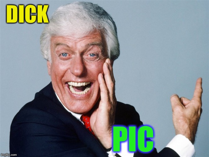 laughing dick van dyke | DICK PIC | image tagged in laughing dick van dyke | made w/ Imgflip meme maker
