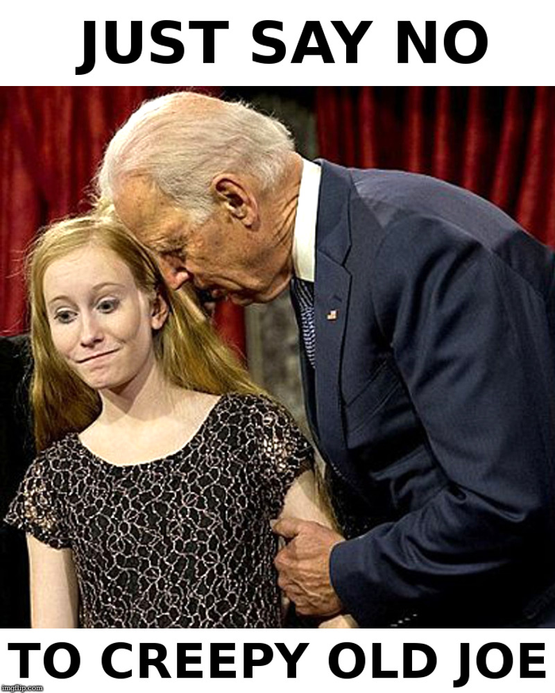 just Say No To Creepy Old Joe | image tagged in joe biden,creepy | made w/ Imgflip meme maker