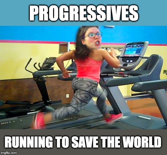 Progressives, running to save to world! | PROGRESSIVES; RUNNING TO SAVE THE WORLD | image tagged in progressives | made w/ Imgflip meme maker