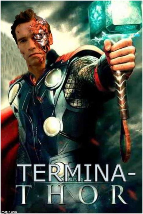 image tagged in thor,terminator | made w/ Imgflip meme maker