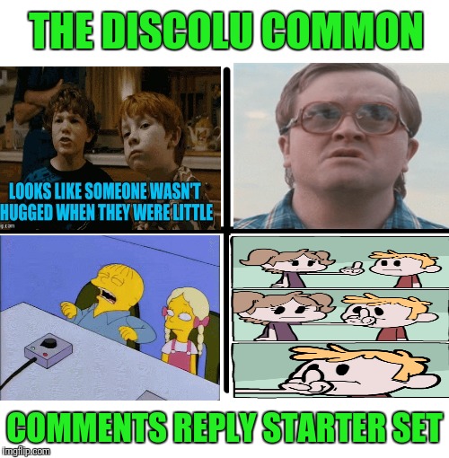 Blank Starter Pack | THE DISCOLU COMMON; COMMENTS REPLY STARTER SET | image tagged in memes,blank starter pack | made w/ Imgflip meme maker