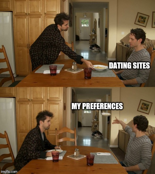 Plate toss | DATING SITES; MY PREFERENCES | image tagged in plate toss | made w/ Imgflip meme maker