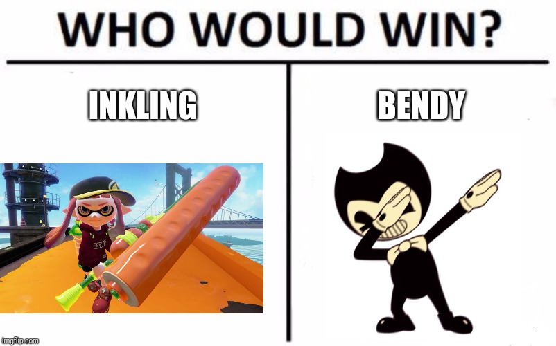 Who Would Win? | INKLING; BENDY | image tagged in memes,who would win,splatoon,bendy,bendy and the ink machine,inkling | made w/ Imgflip meme maker
