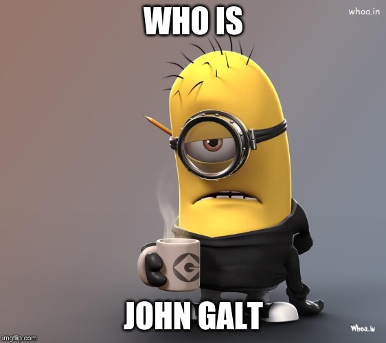 WHO IS; JOHN GALT | made w/ Imgflip meme maker