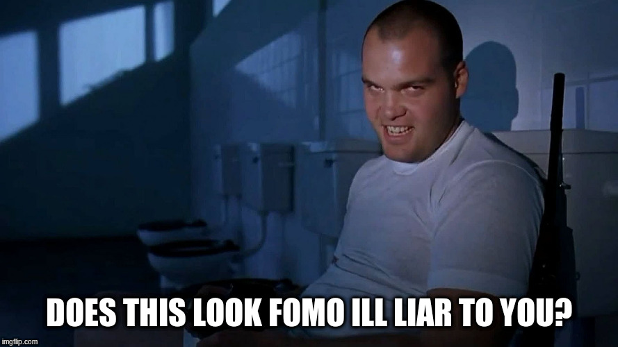 Full Metal Jacket IT | DOES THIS LOOK FOMO ILL LIAR TO YOU? | image tagged in full metal jacket it | made w/ Imgflip meme maker