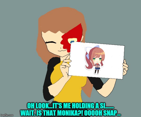 Aaaaaaaaand I'm screwed.Again. | OH LOOK...IT'S ME HOLDING A SI.......
WAIT. IS THAT MONIKA?! OOOOH SNAP... | image tagged in blaze the blaziken holding a sign,oh snap,i'm screwed,w e l p | made w/ Imgflip meme maker