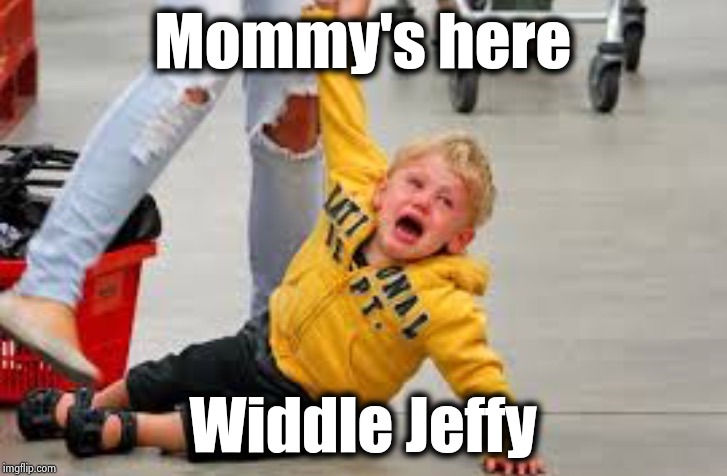 Tantrum store | Mommy's here Widdle Jeffy | image tagged in tantrum store | made w/ Imgflip meme maker