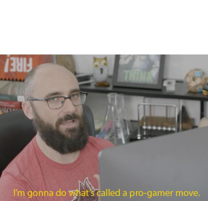 High Quality Pro Gamer Move Blank Meme Template