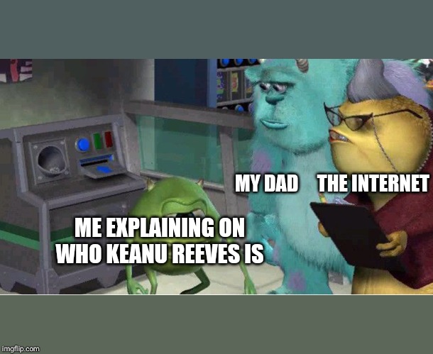 mike explaining meme | MY DAD     THE INTERNET; ME EXPLAINING ON WHO KEANU REEVES IS | image tagged in mike explaining meme | made w/ Imgflip meme maker