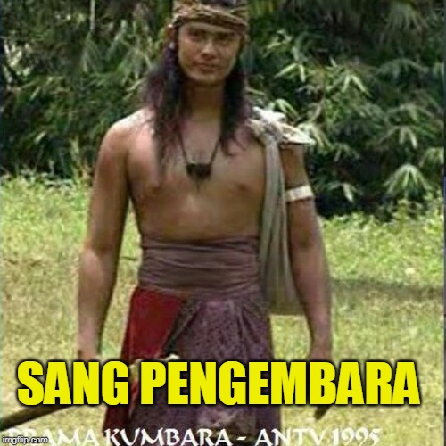 Anto wijaya | SANG PENGEMBARA | image tagged in anto wijaya | made w/ Imgflip meme maker