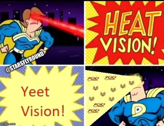 Which Vision??? |  @STARSFLYROUND | image tagged in yeet | made w/ Imgflip meme maker