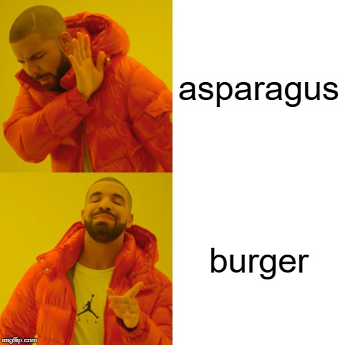 Drake Hotline Bling Meme | asparagus; burger | image tagged in memes,drake hotline bling | made w/ Imgflip meme maker