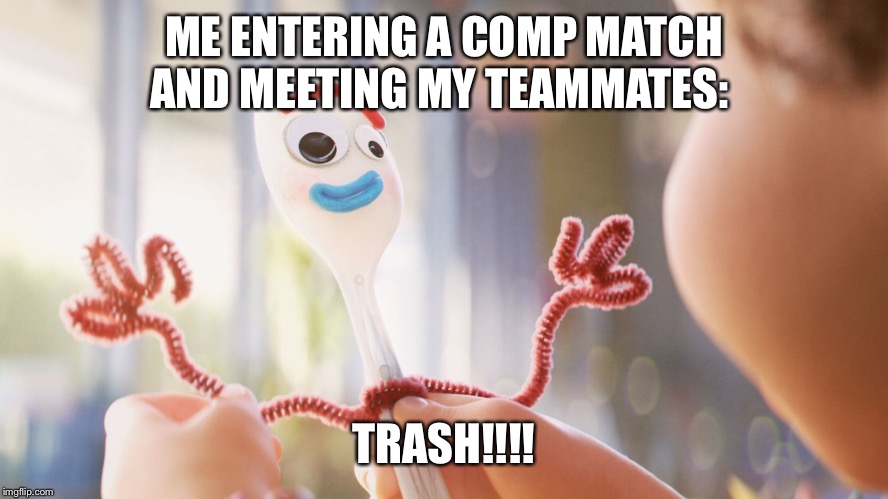 ME ENTERING A COMP MATCH AND MEETING MY TEAMMATES:; TRASH!!!! | image tagged in toy story,competition,gamer,gaming,overwatch | made w/ Imgflip meme maker
