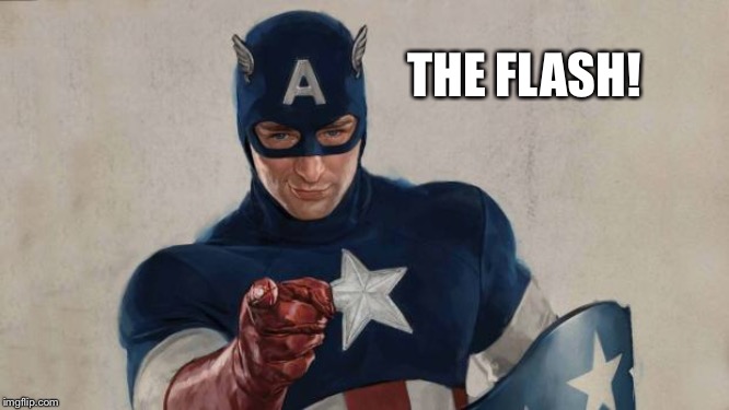 Captain America We Need You | THE FLASH! | image tagged in captain america we need you | made w/ Imgflip meme maker