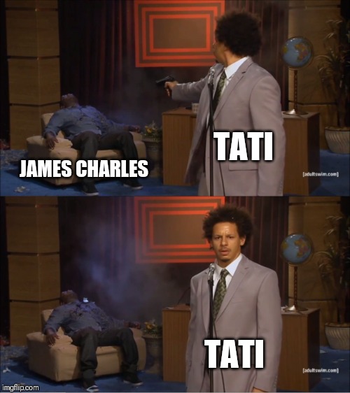Who Killed Hannibal | TATI; JAMES CHARLES; TATI | image tagged in memes,who killed hannibal | made w/ Imgflip meme maker