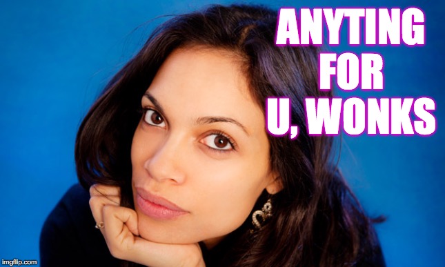 Rosario | ANYTING FOR U, WONKS | image tagged in rosario | made w/ Imgflip meme maker