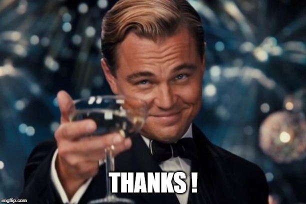 Leonardo Dicaprio Cheers Meme | THANKS ! | image tagged in memes,leonardo dicaprio cheers | made w/ Imgflip meme maker