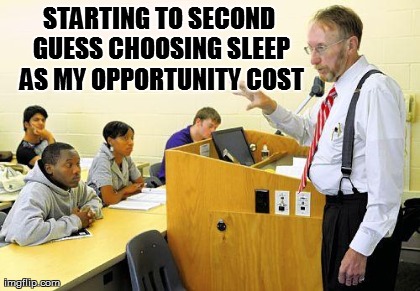 STARTING TO SECOND GUESS CHOOSING SLEEP AS MY OPPORTUNITY COST  | made w/ Imgflip meme maker