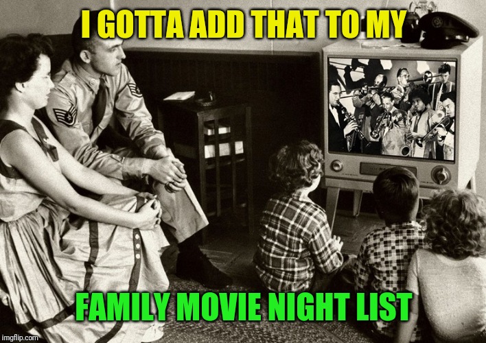 I GOTTA ADD THAT TO MY FAMILY MOVIE NIGHT LIST | made w/ Imgflip meme maker