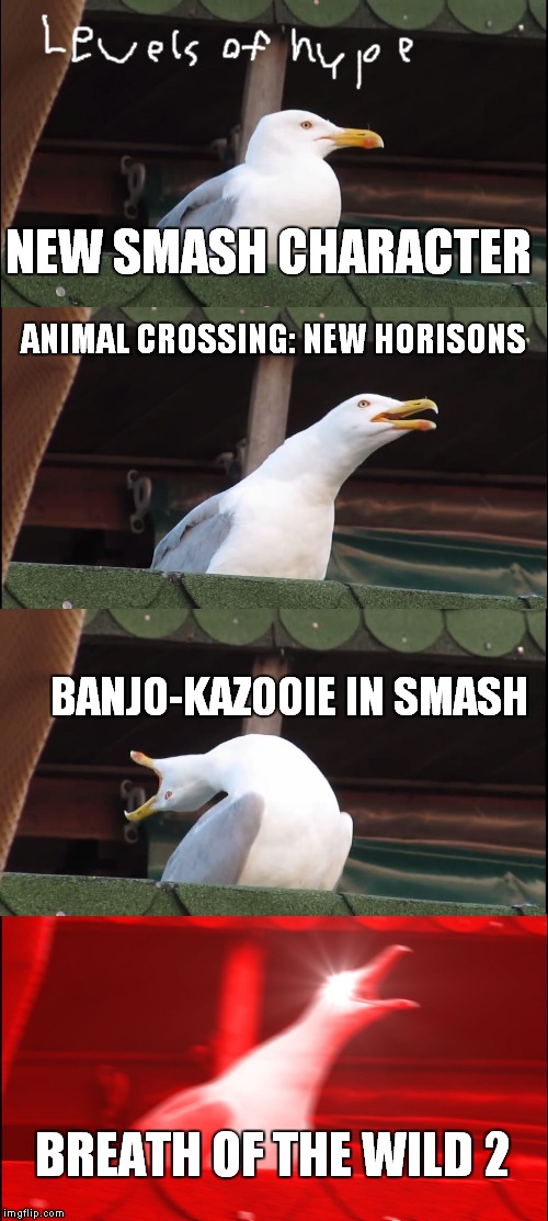 Inhaling Seagull Meme | NEW SMASH CHARACTER; ANIMAL CROSSING: NEW HORISONS; BANJO-KAZOOIE IN SMASH; BREATH OF THE WILD 2 | image tagged in memes,inhaling seagull | made w/ Imgflip meme maker