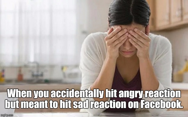 Embarrassed Woman | When you accidentally hit angry reaction but meant to hit sad reaction on Facebook. | image tagged in embarrassed woman | made w/ Imgflip meme maker
