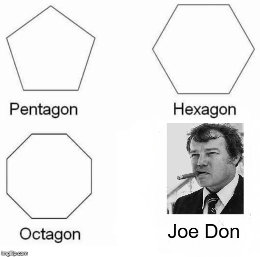Character Actor Legend Joe Don Baker | Joe Don | image tagged in memes,pentagon hexagon octagon | made w/ Imgflip meme maker
