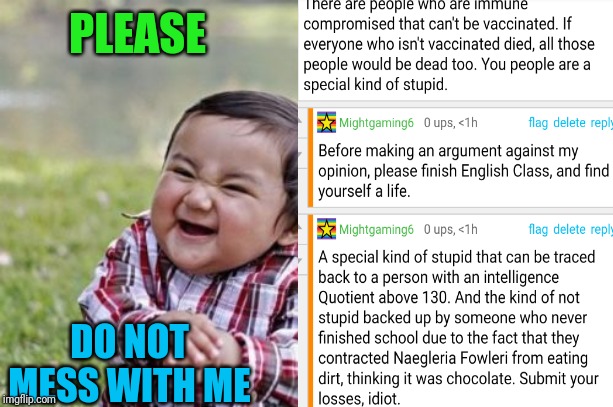 Please Do Not. | PLEASE; DO NOT MESS WITH ME | image tagged in memes,evil toddler,funny | made w/ Imgflip meme maker