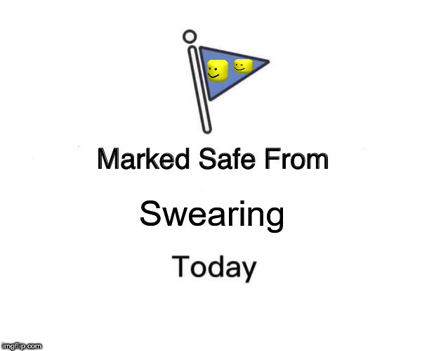 Marked Safe From | Swearing | image tagged in memes,marked safe from | made w/ Imgflip meme maker