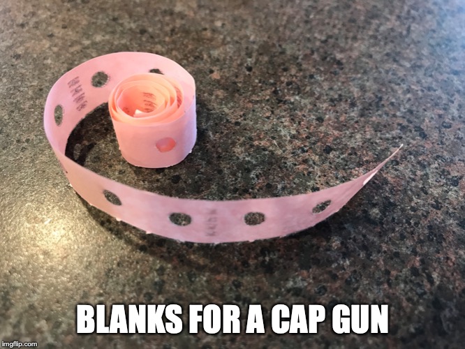 (shhh... bang-bang) | BLANKS FOR A CAP GUN | image tagged in caps,blanks,gun | made w/ Imgflip meme maker