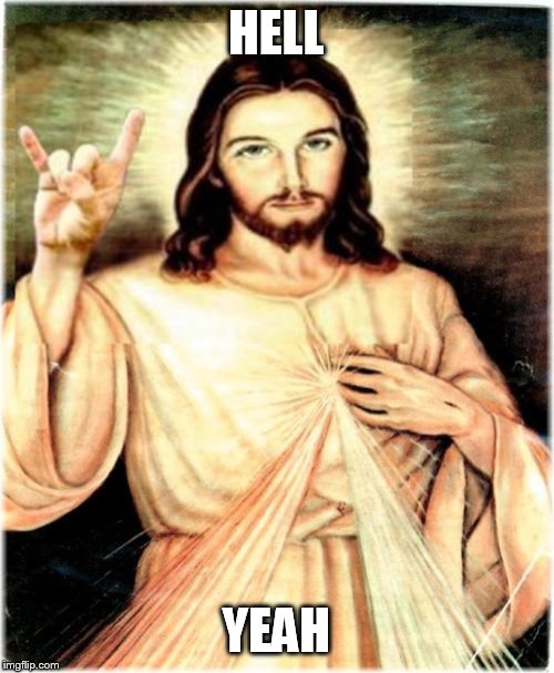 Metal Jesus Meme | HELL YEAH | image tagged in memes,metal jesus | made w/ Imgflip meme maker