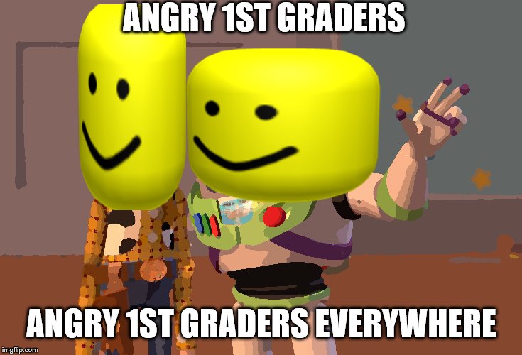 X, X Everywhere | ANGRY 1ST GRADERS; ANGRY 1ST GRADERS EVERYWHERE | image tagged in memes,x x everywhere | made w/ Imgflip meme maker