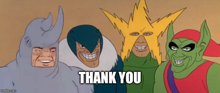 Me And The Boys | THANK YOU | image tagged in me and the boys | made w/ Imgflip meme maker