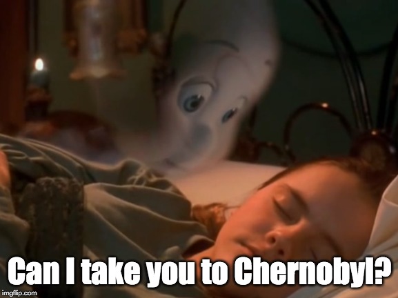 Can I keep you? | Can I take you to Chernobyl? | image tagged in can i keep you | made w/ Imgflip meme maker