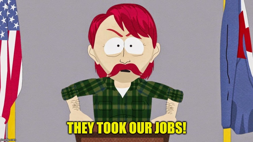 THEY TOOK OUR JOBS! | made w/ Imgflip meme maker